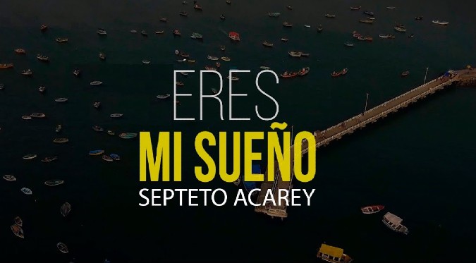 Eres Mi Sueño - Septeto Acarey